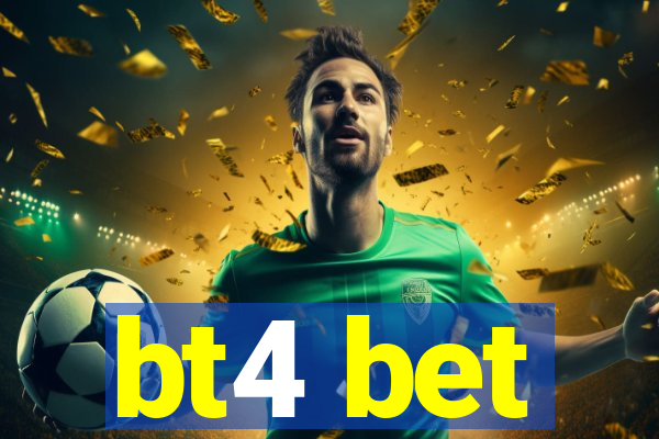 bt4 bet
